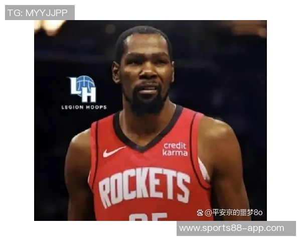 高管解析火箭重建策略：优秀教练与低成本引进KD助力球队复兴