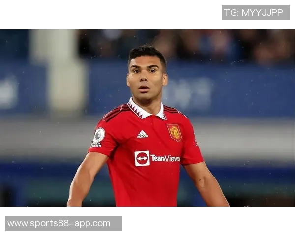 拉斐尔称赞卡塞米罗具备首发实力仍能为球队带来重要贡献